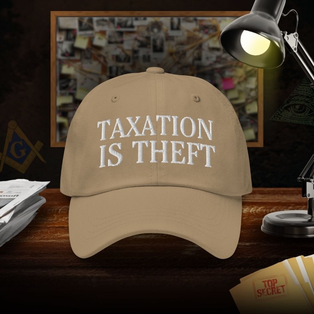 Taxation Is Theft Dad Hat