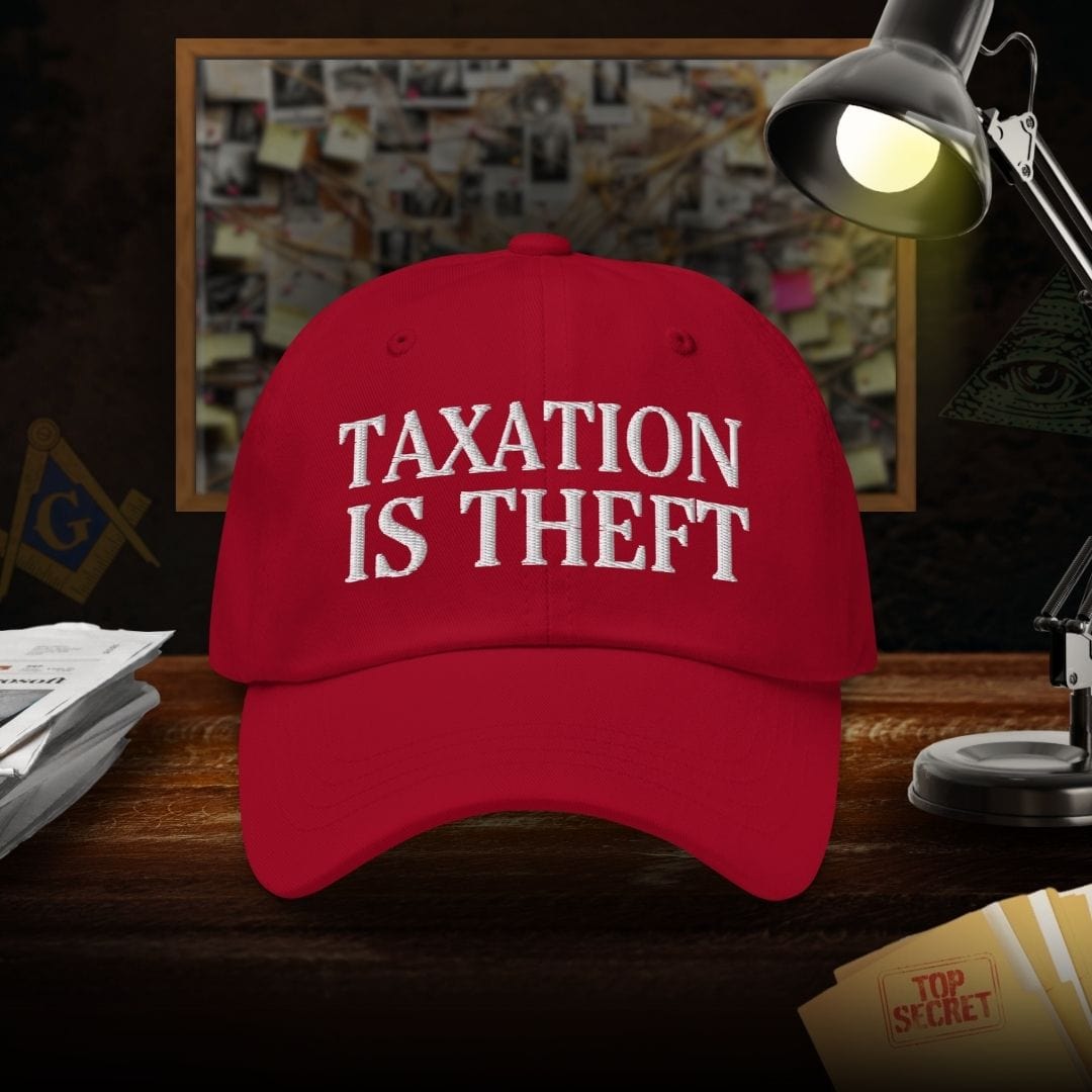 Taxation Is Theft Dad Hat