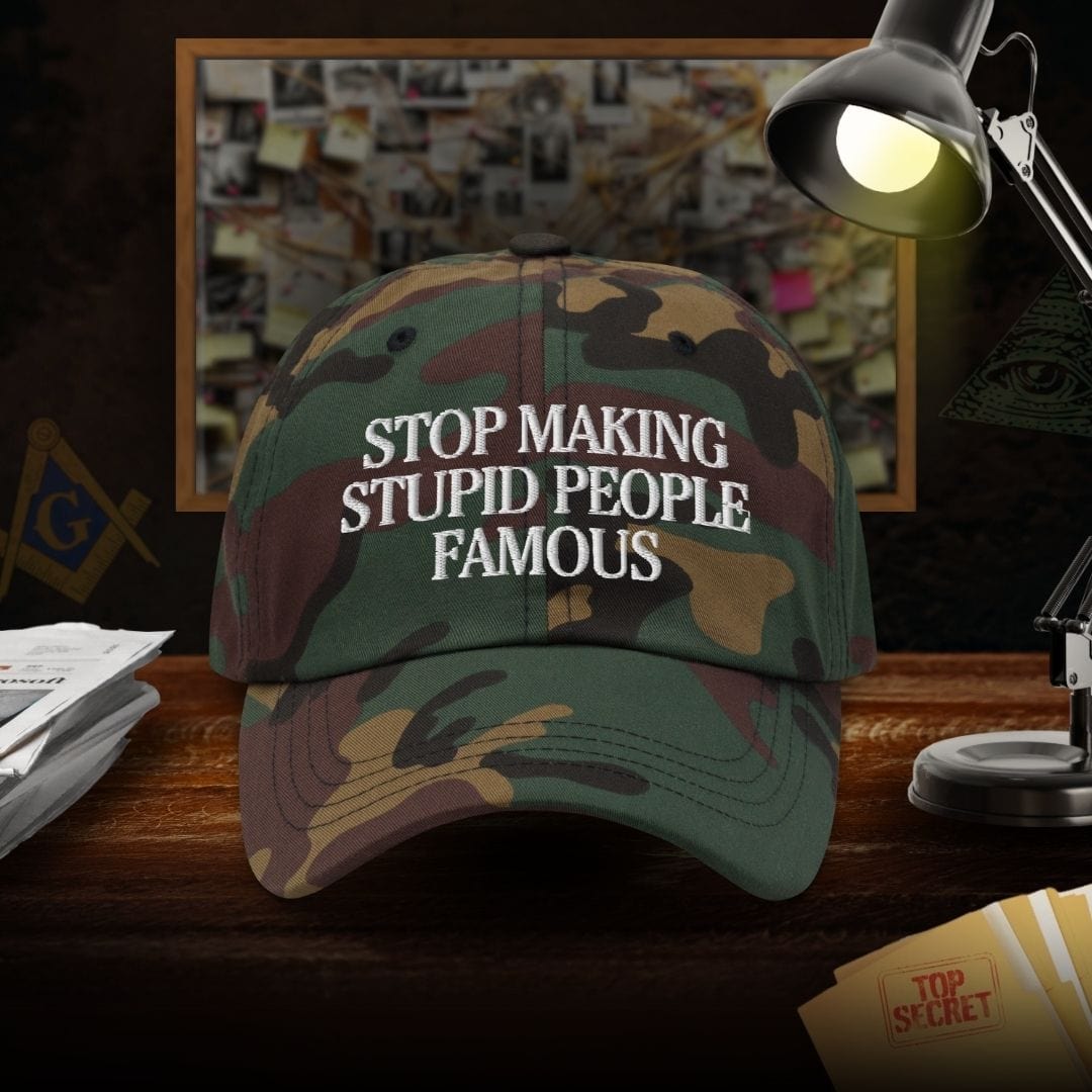 Stop Making Stupid People Famous Dad Hat