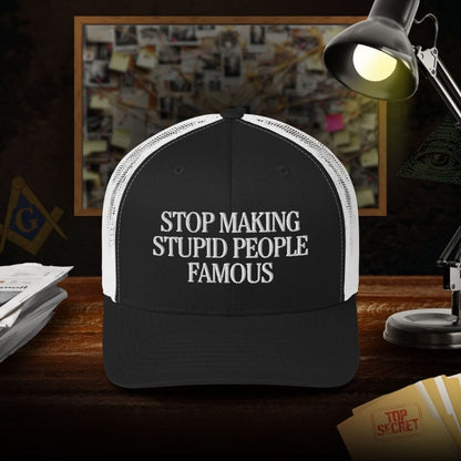 Stop Making Stupid People Famous Trucker Cap