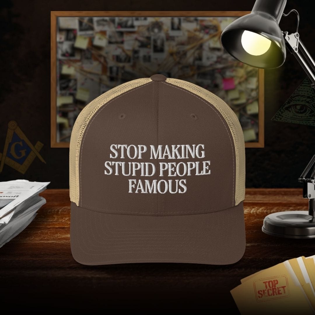 Stop Making Stupid People Famous Trucker Cap