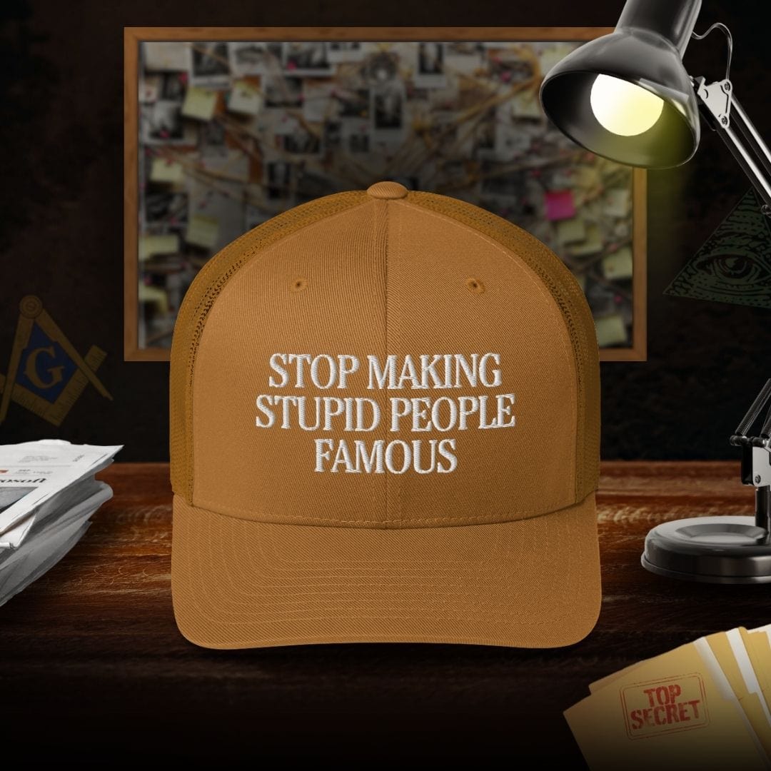 Stop Making Stupid People Famous Trucker Cap