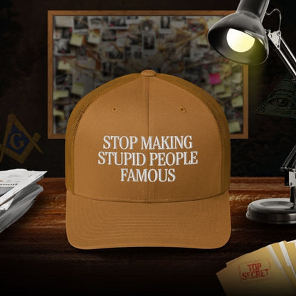 Stop Making Stupid People Famous Trucker Cap