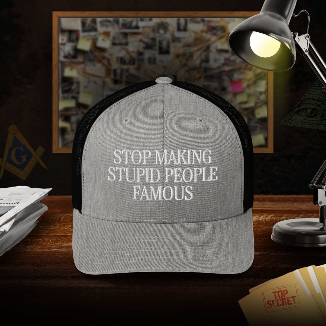 Stop Making Stupid People Famous Trucker Cap