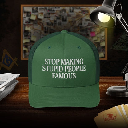 Stop Making Stupid People Famous Trucker Cap