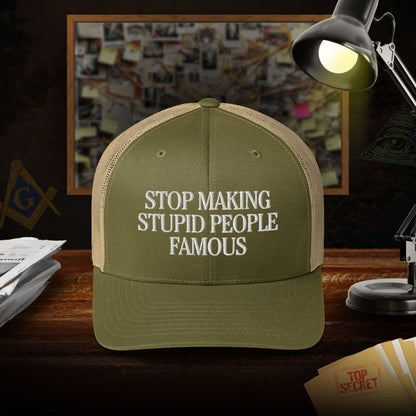 Stop Making Stupid People Famous Trucker Cap