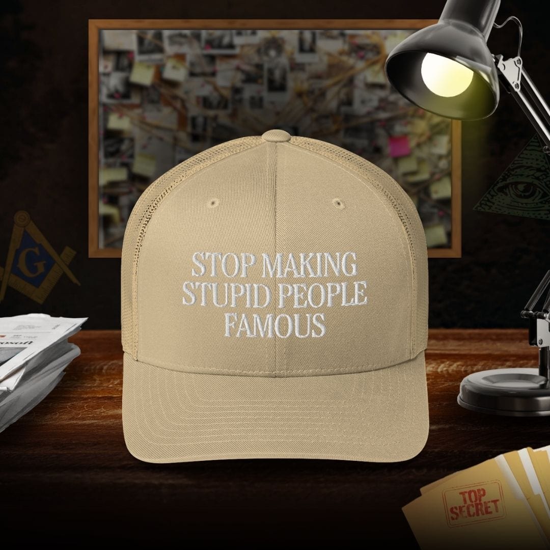 Stop Making Stupid People Famous Trucker Cap