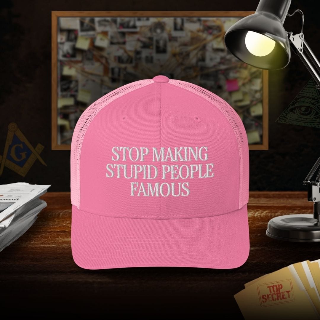 Stop Making Stupid People Famous Trucker Cap