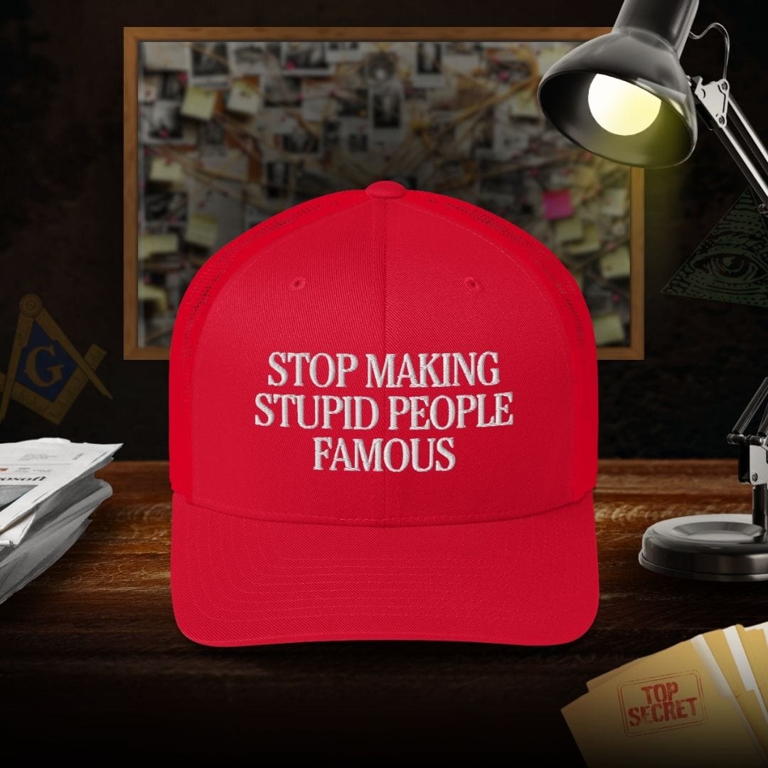 Stop Making Stupid People Famous Trucker Cap