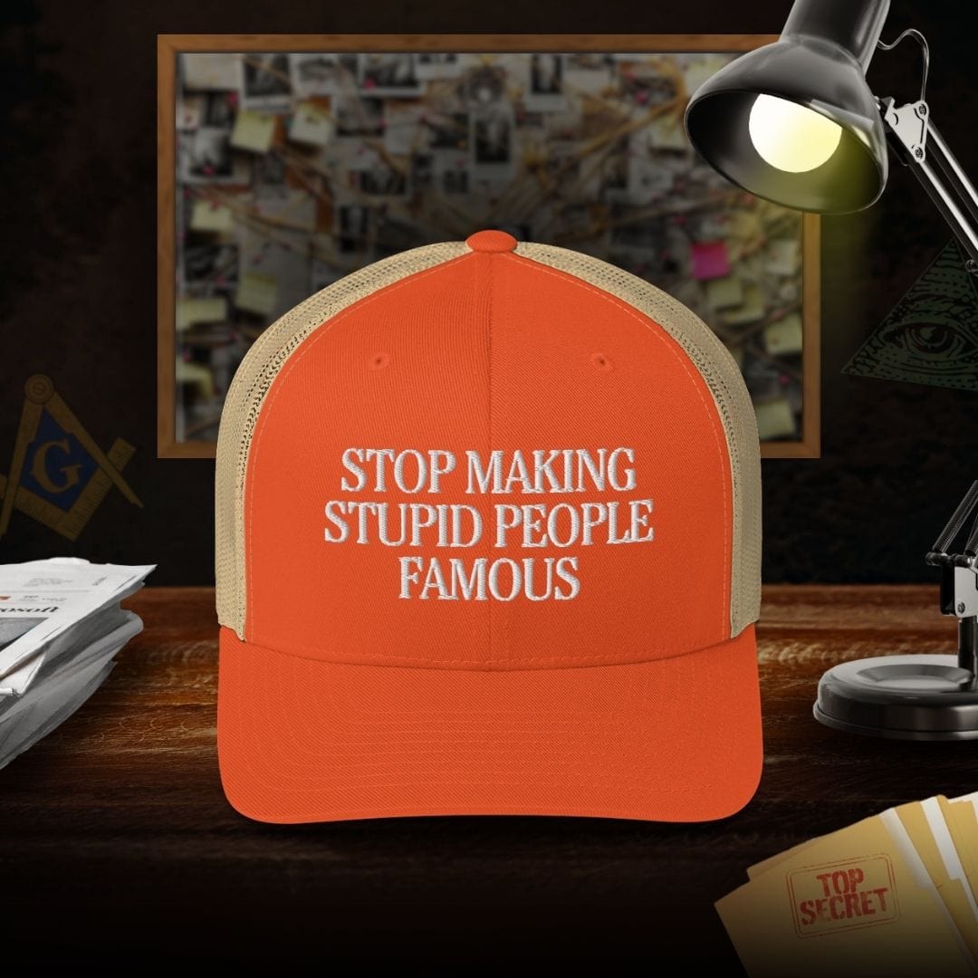 Stop Making Stupid People Famous Trucker Cap