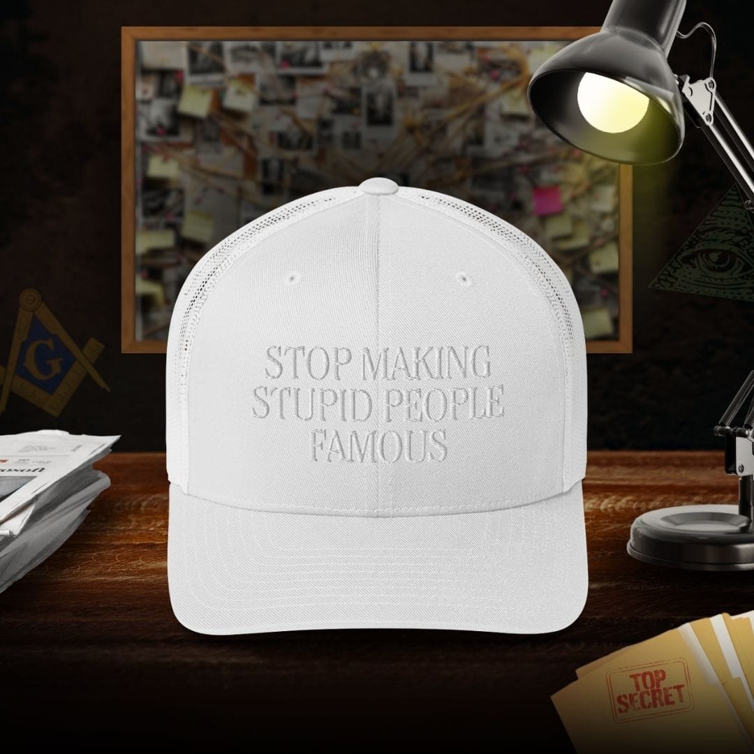 Stop Making Stupid People Famous Trucker Cap