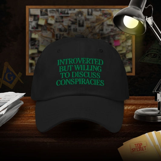 Introverted But Willing To Discuss Conspiracies Dad Hat