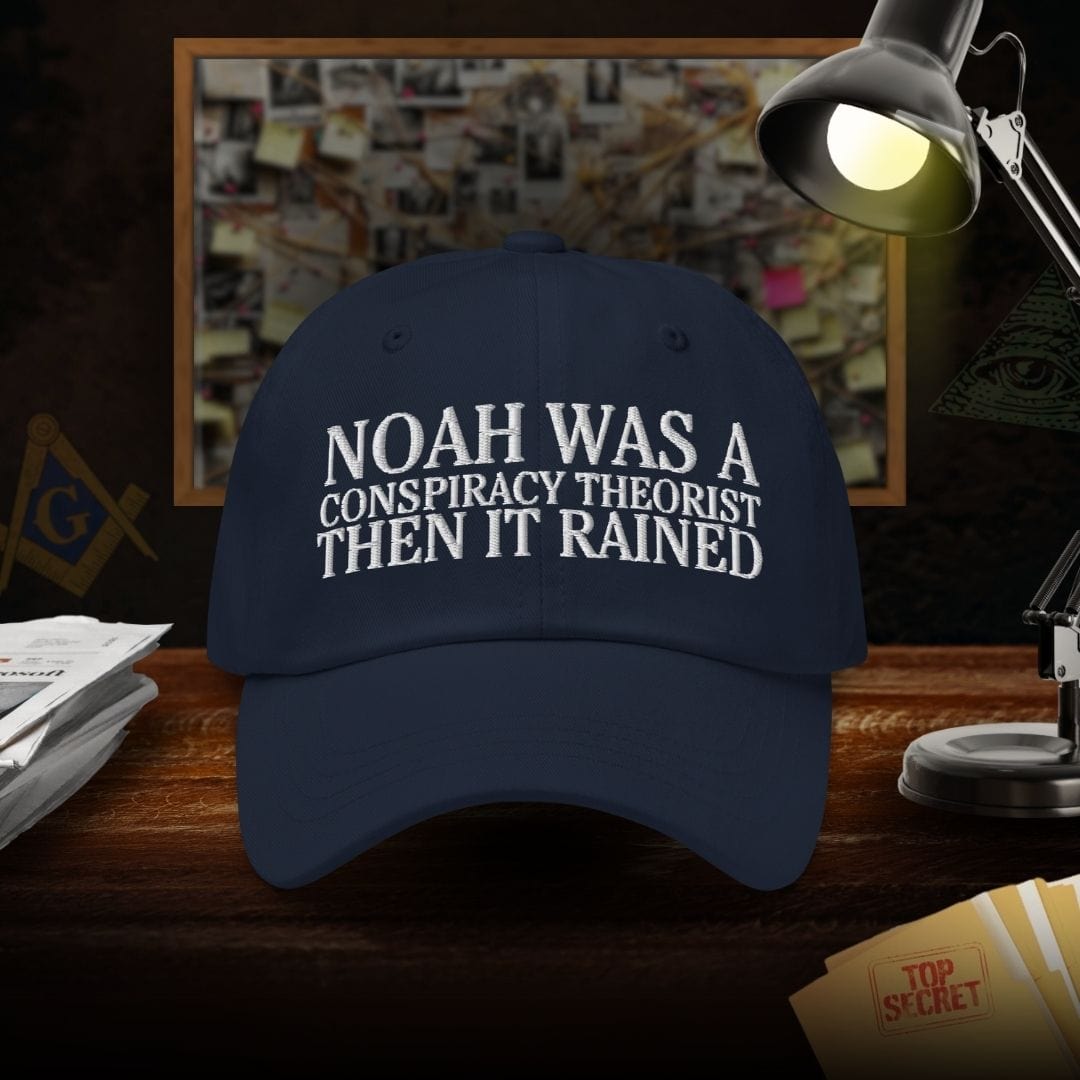 Noah Was a Conspiracy Theorist Dad Hat