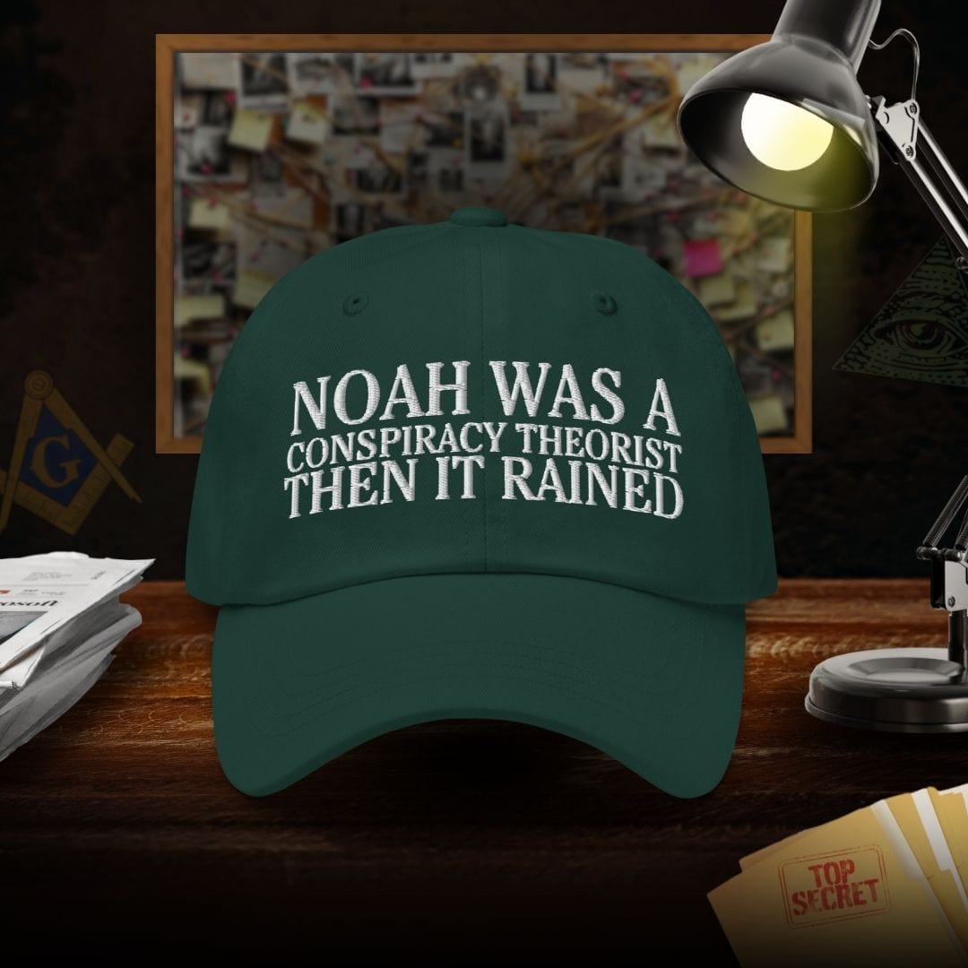 Noah Was a Conspiracy Theorist Dad Hat