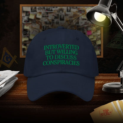 Introverted But Willing To Discuss Conspiracies Dad Hat