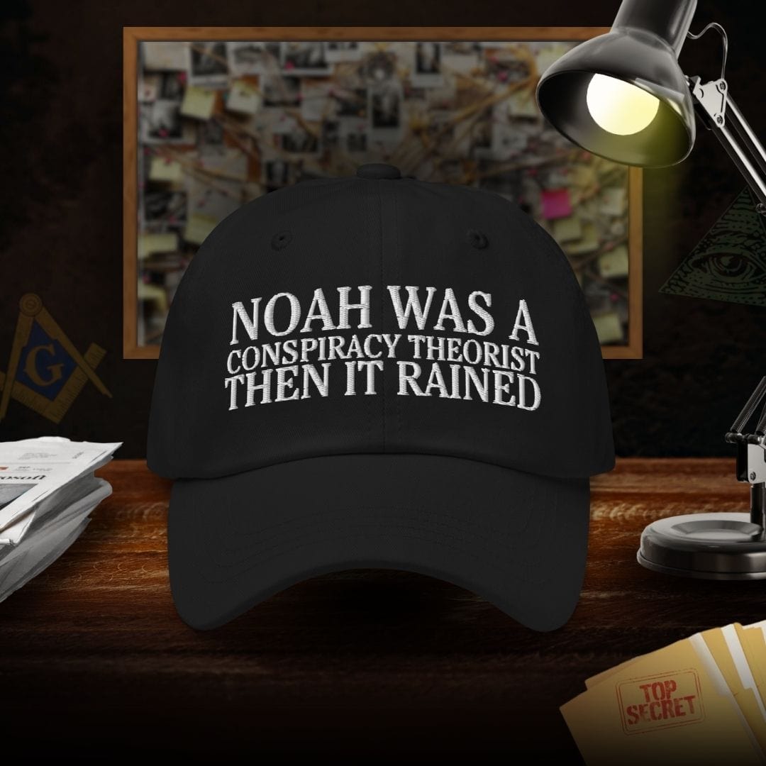 Noah Was a Conspiracy Theorist Dad Hat