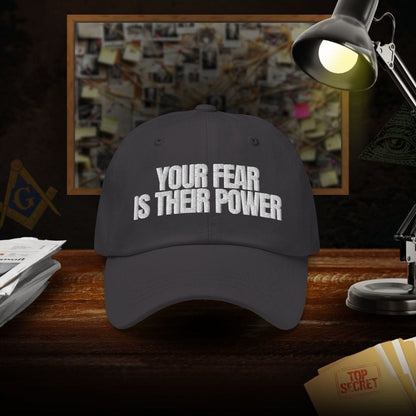 Your Fear Is Their Power Dad Hat