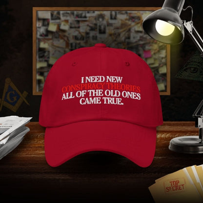 I Need New Conspiracy Theories Dad Hat