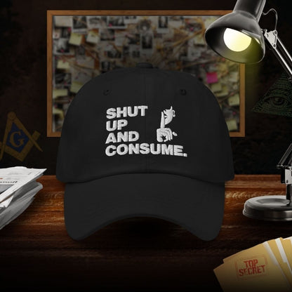 Shut Up And Consume Dad Hat