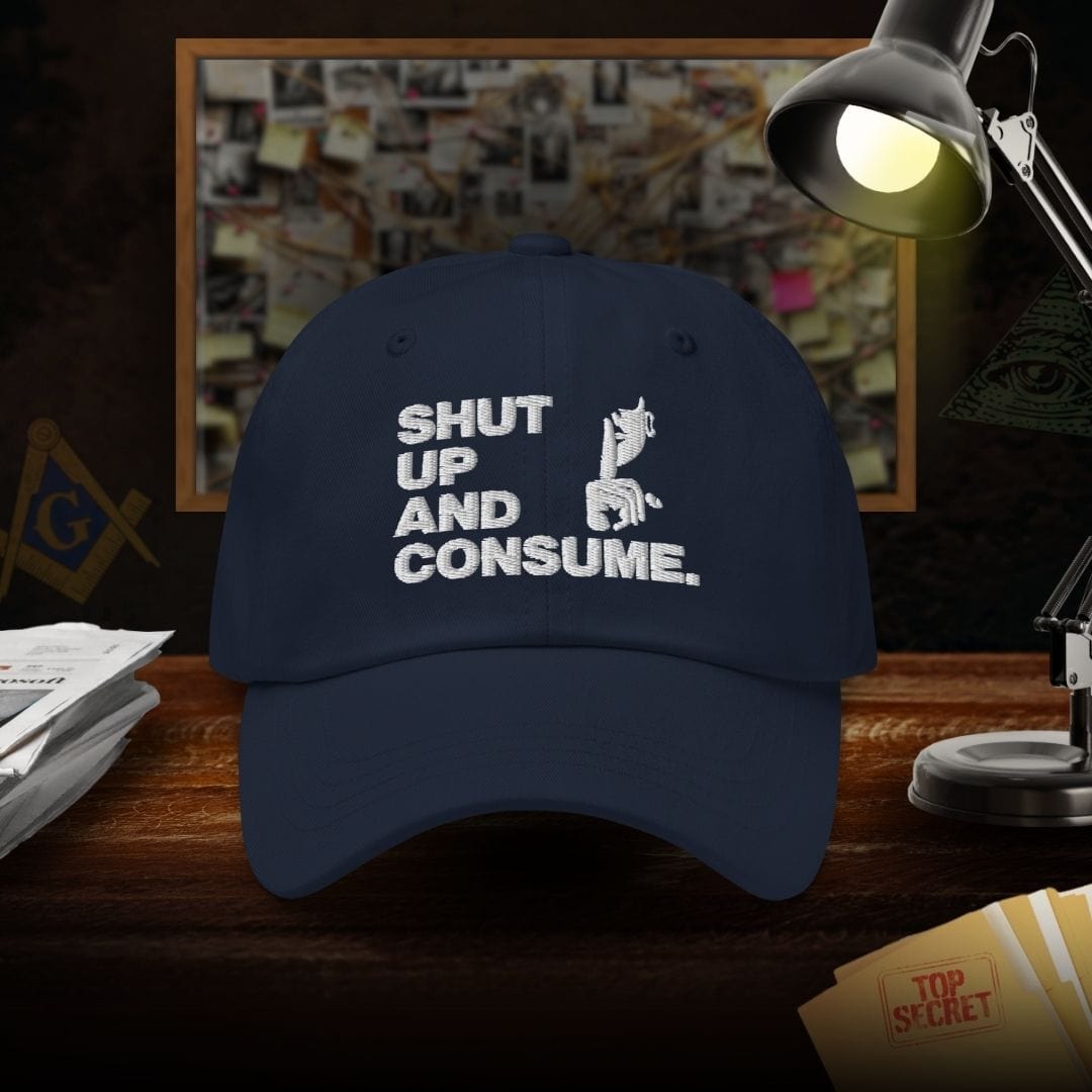 Shut Up And Consume Dad Hat