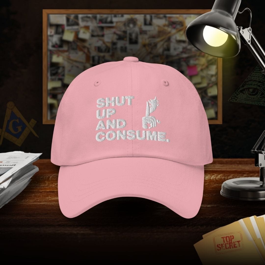 Shut Up And Consume Dad Hat