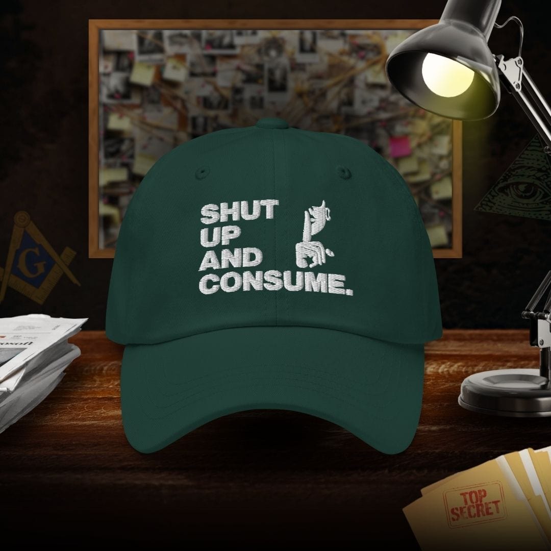 Shut Up And Consume Dad Hat