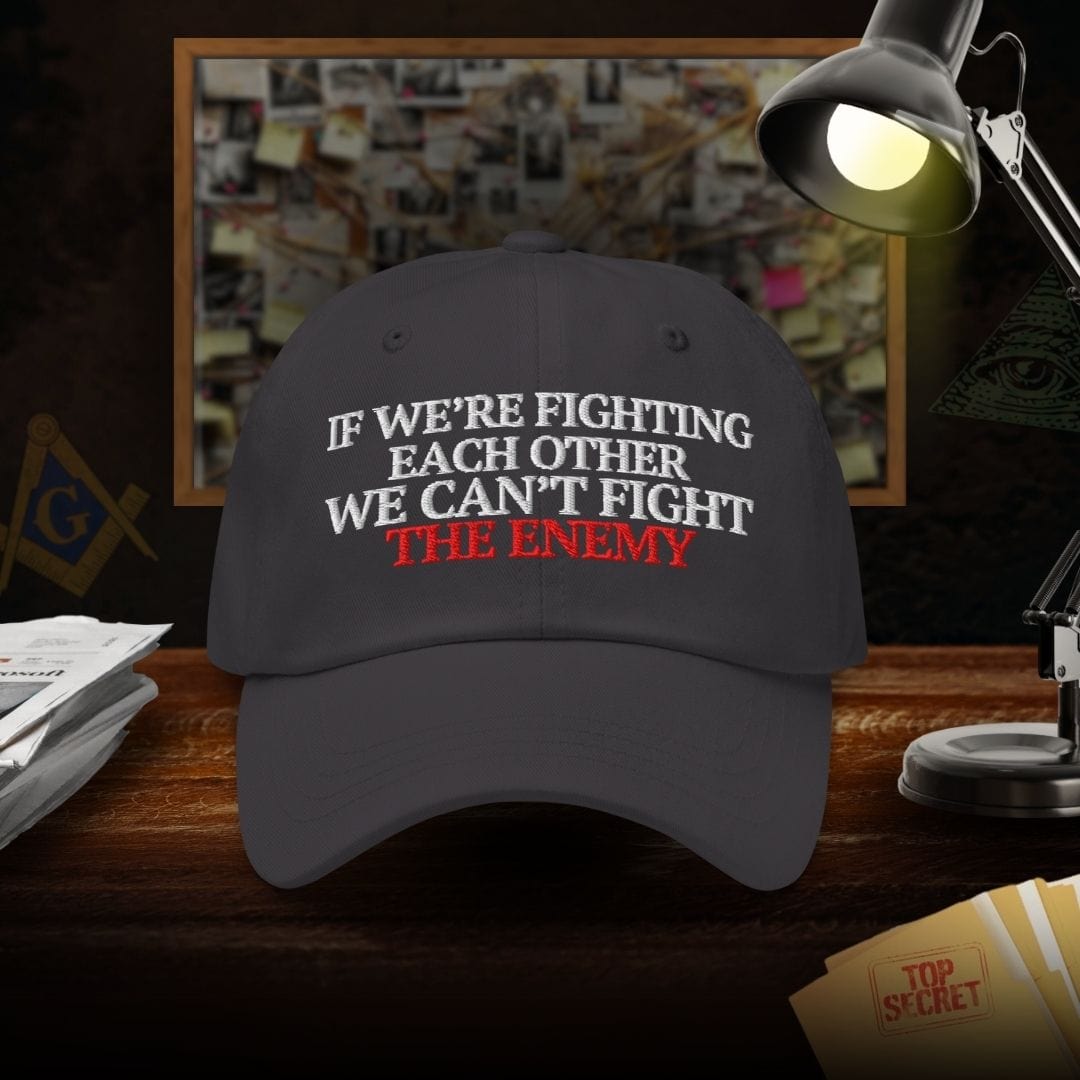 If Were Fighting Each Other We Can't Fight The Enemy Dad Hat