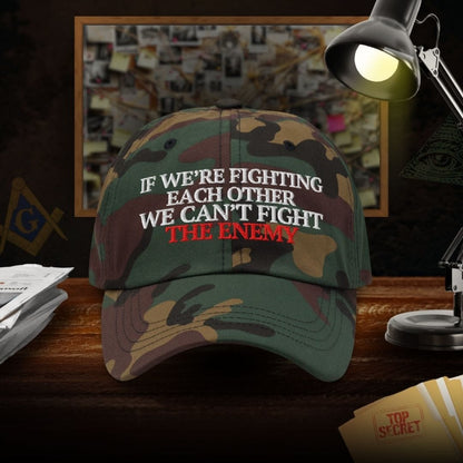 If Were Fighting Each Other We Can't Fight The Enemy Dad Hat