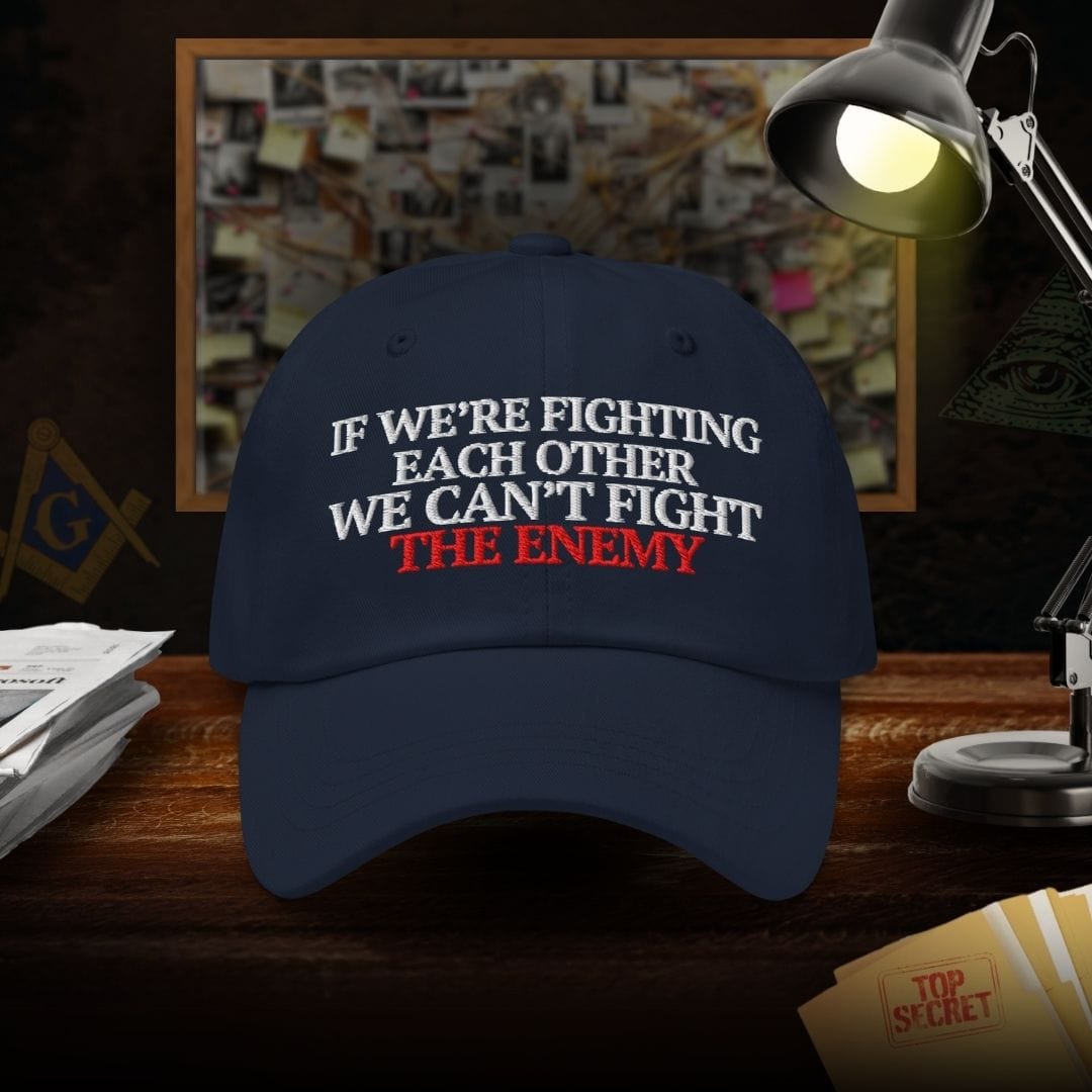 If Were Fighting Each Other We Can't Fight The Enemy Dad Hat